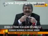Osman Durmuş'a Cevap Verdi