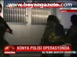 Konya Polisi Operasyonda