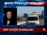 Arif Doğan Bombaları!