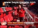 Sivas Maçı Nerede Oynanacak?