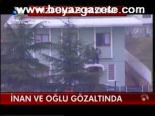 İnan Ve Oğlu Gözaltında