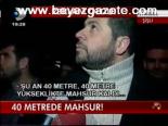 40 Metrede Mahsur!