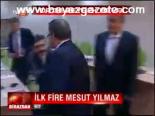 İlk Fire Mesut Yılmaz