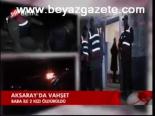 Aksaray'da Vahşet