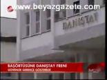 Başörtüsüne Danışay Freni