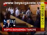 Kopya Davasında Tahliye