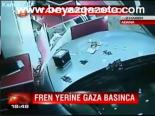 Fren Yerine Gaza Basınca