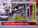 Gaspçı Değil Polisim Abla