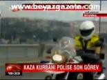 Kaza Kurbanı Polise Son Görev