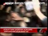 Atalay'dan Şaşırtan Açıklama