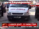 2 Asker Şehit; 13 Yaralı Var