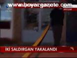 İki Saldırgan Yakalandı