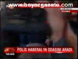 Polis Haberal'ın Odasını Aradı