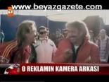 O Reklamın Kamera Arkası
