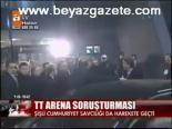 Tt Arena Soruşturması