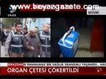 Organ Çetesi Çökertildi