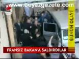 Fransız Bakan'a Saldırılar