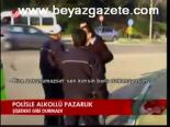 Polisle Alkollü Pazarlık