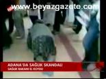 Adana'da Sağlık Skandalı