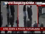 Ateş Eden 6 Polise Tutuklama