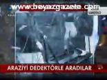 Araziyi Dedektörle Aradılar