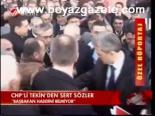 Chp'li Tekin'den Sert Sözler