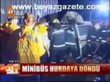 Minibüs Hurdaya Döndü