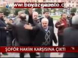 Şoför Hakim Karşısına Çıktı