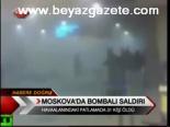 Moskovo'da Bombalı Saldırı