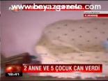 2 Anne Ve 5 Çocuk Can Verdi