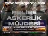 Polise Askerlik Müjdesi