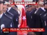 Polis Hiç Askerlik Yapmayacak