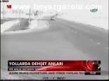 Yollarda Dehşet Anları