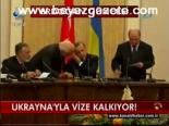 Ukrayna'yla Vize Kalkıyor