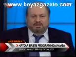 Haydar Baş'ın Programında Kavga