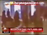 Moskova'daki Patlama Anı