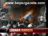 Lübnan Karıştı