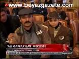 Ali Gaffar'lar Meclis'te