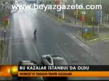 Bu Kazalar İstanbul'da Oldu