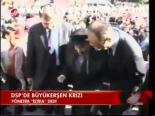 Dsp'den Büyükerşen Krizi