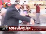 Kaza Değil Katliam: 11 Ölü