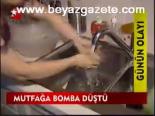 Mutfağa Bomba Düştü