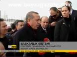 Erdoğan: Demokratik Parlementer Sistem İçinde Tartışılsın