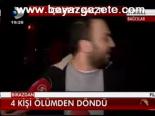 4 Kişi Ölümden Döndü