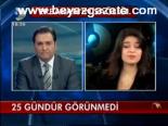 25 Gündür Görünmedi