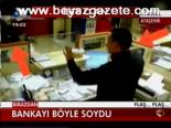 Bankayı Böyle Soydu