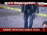 Karne Heyecanı Kabus Oldu