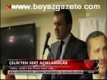 Çelik'ten Sert Açıklamalar