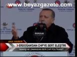 Erdoğan'dan Chp'ye Sert Eleştiri