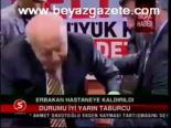 Erbakan Hastaneye Kaldırıldı
